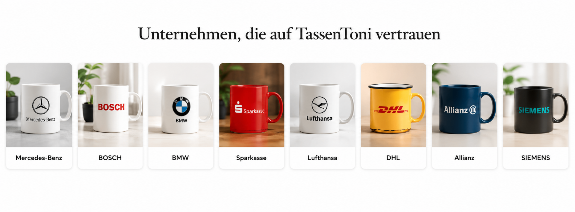 Referenzkunden: Mercedes-Benz, BOSCH, BMW, Sparkasse, Lufthansa, DHL, Allianz, SIEMENS – bedruckte Tassen von TassenToni